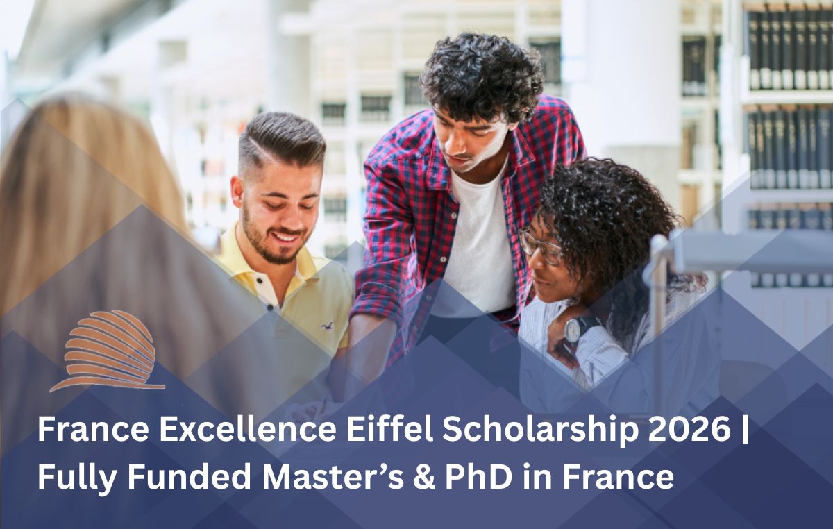 France Excellence Eiffel Scholarship 2026 | Fully Funded Master’s & PhD in France